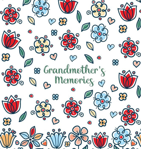 Grandmother's Memories: A pretty keepsake prompt journal for recording a lifetime of wisdom and stories for your grandchildren