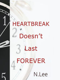 Title: Heartbreak Doesn't Last Forever, Author: N. Lee