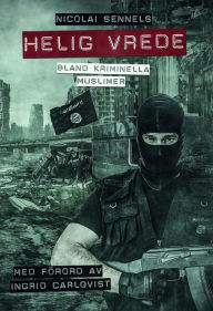 Title: Helig vrede: Bland kriminella muslimer, Author: Dark Pony