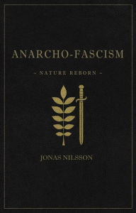 Title: Anarcho-Fascism: Nature Reborn, Author: Jonas Nilsson