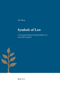 Title: Symbols of Law: A Contextual Analysis of Legal Symbolic Acts in the Old Testament, Author: ïke Viberg