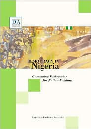 Title: Democracy in Nigeria: Continuing Dialogue(S) for Nation-Building, Author: Hussaina Abdullah