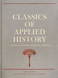 Download ebooks online free Classics of Applied History: Lessons of the Past by Mattias Hessérus, John Bew, Konrad von Moltke, Jeremi Suri, Reginald Vere Laurence (English Edition)  9789189425064