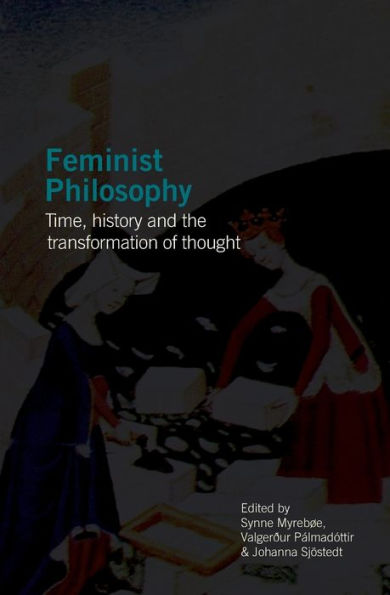 Feminist Philosophy: Time, History and the Transformation of Thought