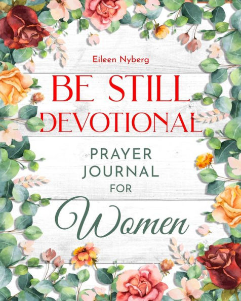 Be Still Devotional: Prayer Journal for Women
