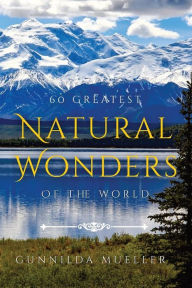 Title: 60 Greatest Natural Wonders Of The World: 60 Natural Wonders Pictures for Seniors with Alzheimer's and Dementia Patients. Premium Pictures on 70lb Paper (62 Pages)., Author: Gunnilda Mueller