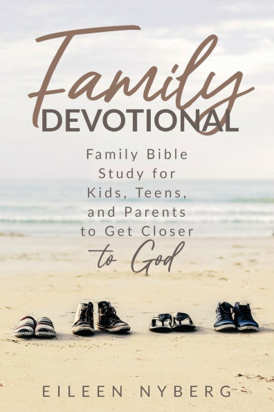 Family Devotional: Bible Study for Kids, Teens and Parents to Get Closer God.(Economic Version)