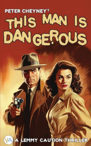 Title: This Man is Dangerous, Author: Peter Cheyney