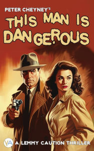 Title: This Man is Dangerous, Author: Peter Cheyney
