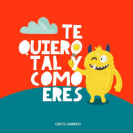 Title: Te quiero tal y como eres: Un libro sobre la aceptaciï¿½n, la tolerancia, la inclusiï¿½n, la amabilidad, la autoestima, Author: Grete Garrido