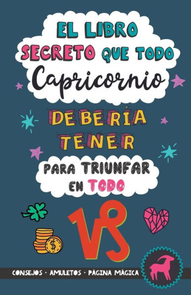 El libro secreto que todo Capricornio deberÃ¯Â¿Â½a tener para triunfar en todo: HorÃ¯Â¿Â½scopo Capricornio: consejos, dinero, amor, amuletos y mÃ¯Â¿Â½s. Un Libro de AstrologÃ¯Â¿Â½a diferente. Un regalo para Zodiaco Capricornio