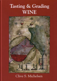 Title: Tasting and Grading Wine, Author: Clive S. Michelsen