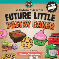 Title: Future Little Pastry Baker, Author: Simon Zingerman