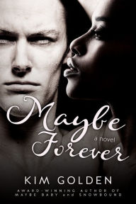 Title: Maybe Forever, Author: Kim Golden