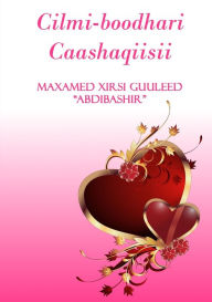 Title: Cilmi-boodhari caashaqiisii, Author: Maxamed (Abdibashir) Xirsi Guuleed