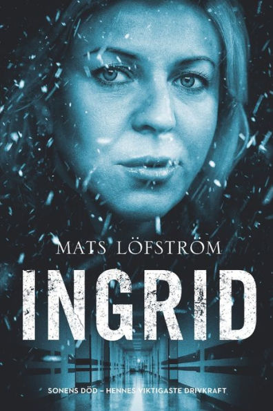 Ingrid: Sonens död - hennes viktigaste drivkraft