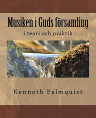 Title: Musiken i Guds forsamling, Author: Kenneth Palmquist