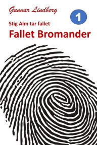 Title: Stig Alm tar fallet: Fallet Bromander, Author: Gunnar Lindberg