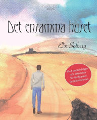 Title: Det ensamma huset (Hjärtebyserien), Author: Elin Solberg