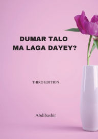 Title: Dumar talo ma laga dayey?, Author: Maxamed (Abdibashir) Xirsi Guuleed