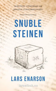 Title: Snublesteinen: Skriftenes vitnesbyrd om Messias' guddommelighet, Author: Lars Enarson