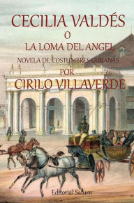 Title: Cecilia Valdés: o La loma del Ángel, Author: Villaverde Cirilo
