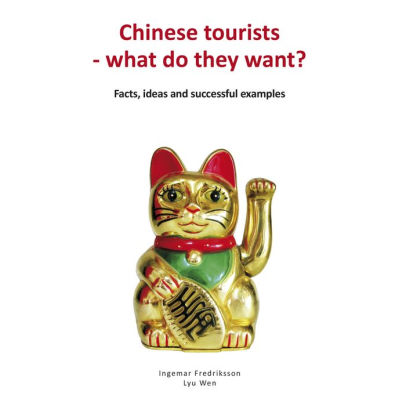 Chinese tourists - what do they want? Facts, ideas and successful examples: Facts, ideas and successful examples