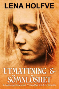 Title: Utmattning & Sömnlöshet: Utmattningsskolans del 1 Fri från hjärndimma, och del 2, Fri från sömnstärningar, Author: Lena Holfve