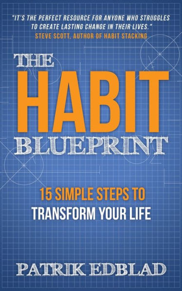 The Habit Blueprint: 15 Simple Steps to Transform Your Life