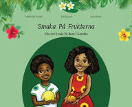 Title: Smaka På Frukterna. Ella och Louis På Resa i Gambia, Author: Emily Joof