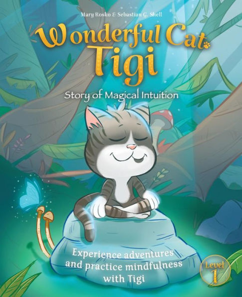 Wonderful Cat Tigi: Story of Magical Intuition - Experience adventures and practice mindfulness with Tigi.