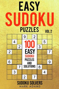 Title: Easy Sudoku Puzzles: 100 Easy Sudoku Puzzles And Solutions, Author: Mark Adams