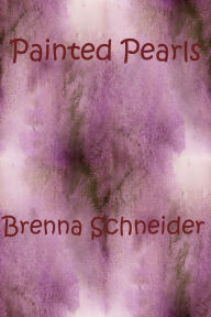 Title: Painted Pearls, Author: Brenna Schneider