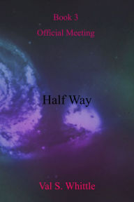 Title: Half Way, Author: Val S. Whittle