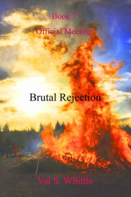 Title: Brutal Rejection, Author: Val S. Whittle