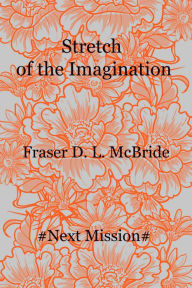 Title: Stretch of the Imagination, Author: Fraser D. L. McBride