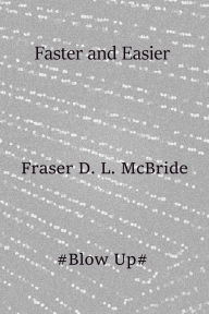 Title: Faster and Easier, Author: Fraser D. L. McBride