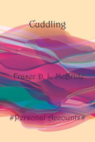 Title: Cuddling, Author: Fraser D. L. McBride