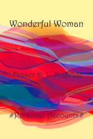 Title: Wonderful Woman, Author: Fraser D. L. McBride