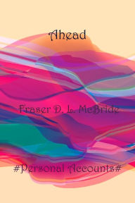 Title: Ahead, Author: Fraser D. L. McBride