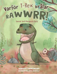 Title: Varfï¿½r T-Rex Vrï¿½lar Rawwwrr!, Author: Marcelo F Montenegro