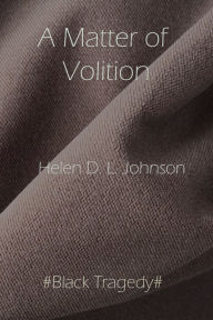 Title: A Matter of Volition, Author: Helen D. L. Johnson