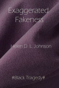 Title: Exaggerated Fakeness, Author: Helen D. L. Johnson