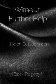 Title: Without Further Help, Author: Helen D. L. Johnson