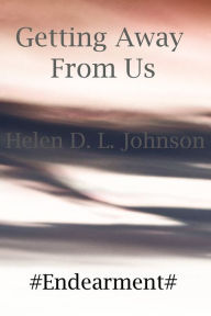 Title: Getting Away From Us, Author: Helen D. L. Johnson