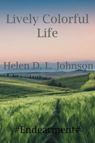 Title: Lively Colorful Life, Author: Helen D. L. Johnson