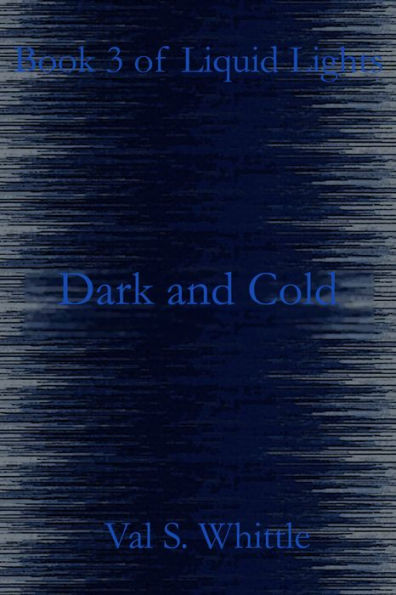 Dark and Cold