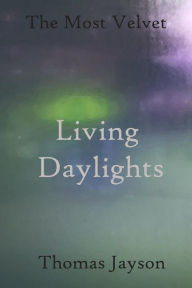 Title: Living Daylights, Author: Thomas Jayson