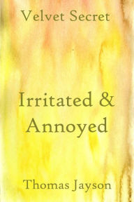 Title: Irritated and Annoyed, Author: Thomas Jayson