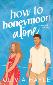 Download pdf format ebooks How to Honeymoon Alone in English by Olivia Hayle, Olivia Hayle 